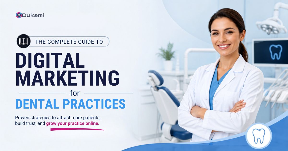 The Complete Guide to Digital Marketing for Dental Practices