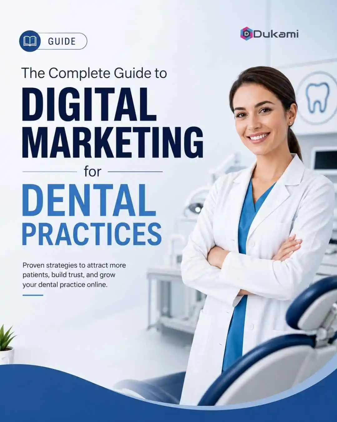 The Complete Guide to Digital Marketing for Dental